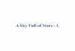 A Sky Full of Stars - I. - uwyo.edufaraday.uwyo.edu/~admyers/ASTR1050/handouts/A Sky Full of Stars - I... · A Sky Full of Stars - I.! ... (over timescales of nights or months) for