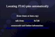 Locating JTAG pins automatically - eLinux · PDF fileWhere can you find JTAG? In nearly every embedded device (PDA, mobile phone, set­top­box) JTAG „secured“ with a piece of