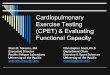 Functional Capacity Testing - Dr Speedy and ME · PDF fileCardiopulmonary Exercise Testing (CPET) & Evaluating Functional Capacity Staci R. Stevens, MA Executive Director. Pacific