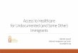 Access to Healthcare for Undocumented Immigrants 2015/Coverage Programs for... · Access to Healthcare for Undocumented (and Some Other) ... Survivors of trafficking ... or will assist