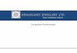 Corporate Presentation - Renaissance Jewellery · PDF fileBangladesh with capacity of producing 2.5 million pieces a year ... ‐100% FDI through automatic ... May 2014 RJL Corporate