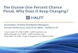 The Elusive One Percent Chance Flood, Why Does It Keep ... · PDF fileThe Elusive One Percent Chance Flood, ... • Complex hydraulic modeling • Changing historical ... The Elusive