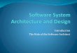 Introduction The Role of the Software Architectdonatas/PSArchitekturaProjektavimas... · Architect designs architecturally significant areas of ... functional requirements, ... system