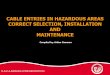 CABLE ENTRIES IN HAZARDOUS AREAS CORRECT … Presentations/2013/Arthur... · CABLE ENTRIES IN HAZARDOUS AREAS CORRECT SELECTION, INSTALLATION AND ... Because of these installation