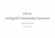 VTK-m: Uniting GPU Acceleration Successeson-demand.gputechconf.com/.../SC428-vtk-m-gpu-acceleration-large... · VTK-m Project Goals • A single place for the visualization community