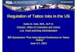 Regulation of Tattoo Inks in the US -  · PDF fileRegulation of Tattoo Inks in the US Linda M. Katz, ... preservation and safe use ... – Food, drugs, devices and/or cosmetics