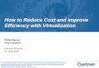How to Reduce Cost and Improve Efficiency with Virtualizationimagesrv.gartner.com/pdf/reduce_cost_and_improve_efficiency_with... · How to Reduce Cost and Improve Efficiency with