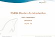MySQL Cluster: An introduction - · PDF fileComponents of a Cluster MySQL (mysqld) NDB PHP JBoss .Net Application Management (ndb_mgmd) SQL Nodes Data Nodes Management Nodes ndbd ndbd