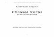 and collocations - · PDF fileAmerican English Phrasal Verbs and collocations ... you will be learning the most ... sentences used in this book have been selected on the basis of an