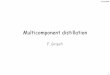 Multicomponent distillation - ChE Guide · PDF file01/12/2009 8 Number and sequencing of columns In multicomponent distillations it is not possible to obtain more than one pure component,