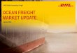DHL Global Forwarding, Freight OCEAN FREIGHT · PDF file5 Market Outlook January 2018 – Major Trades In contrast to the East-West routes, rates on North-South routes are rising