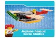 Airplane Rescue: Social Studies airplane... · • Airplane Rescue Social Studies Rubric ... write their ideas on the board. ... soccer game in a recreational area