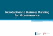Introduction to Business Planning for · PDF fileIntroduction to Business Planning for Microinsurance . ... Should follow naturally from the analysis and ... • SWOT analysis is helpful