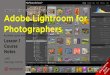 4 Week Online Photography Course Adobe Lightroom for ... · PDF fileLightroom catalog. I ... rections panel to counteract lens related problems such as converging verticals, vignetted