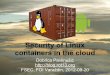 containers in the cloud Security of Linux - · PDF fileSecurity of Linux containers in the cloud ... because it's easy to install on top of existing visualization ... Tizen focused