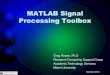 MATLAB Signal Processing Toolbox - Miami Universityblogs.miamioh.edu/researchcomputing/files/2013/10/signal... · MATLAB Signal Processing Toolbox ... FIR and IIR filters, filter