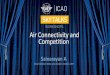 Air Connectivity and Competition · PDF file• Airline competition has evolved from an era of economic regulation and ... Data Management ... ECONOMIC DEVELOPMENT Air Connectivity