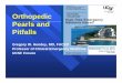 Orthopedic Pearls and Pitfalls - UCSF Medical Education - Hendey, Greg Ortho.pdf · Orthopedic Pearls and Pitfalls Gregory W. Hendey, MD, FACEP Professor of Clinical Emergency Medicine