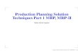 Production Planning Solution Techniques Part 1 MRP, MRP-II · PDF fileOverview Material Requirement Planning(MRP) MRP Procedure Production Planning Solution Techniques Part 1 MRP,