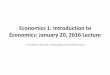 Economics 1: Introduction to Economics: January 20 , …delong.typepad.com/files/2016-01-20-econ-1-spring-2016-uc-berkeley... · 20.01.2016 · Economics 1: Introduction to Economics: