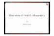Overview of Health Informatics - · PDF file02.08.2010 · Health Informatics Stakeholders (Hoyt, 2008) Nursing and ... 6/12/2010 Overview of Health Informatics ... Part1_12.06.2010.ppt