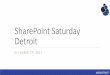SharePoint Saturday Detroit - · PDF file#SPSDETROIT Flow Examples •Save my email attachments to a SharePoint document library only when it is from my partner on a project. •Send