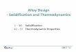 Alloy Design - Solidification and · PDF fileAlloy Design - Solidification and Thermodynamics 1 – 30 Solidification Solidification 0 2010 Montreal 42 –57 Thermodynamic Properties