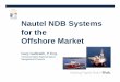 Nautel NDB Systems for the Offshore Market -  · PDF fileNautel NDB Systems for the Offshore Market Gary Galbraith, P.Eng. Technical Sales Representative, Navigational Products