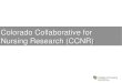 Colorado Collaborative for Nursing Research (CCNR) · PDF file... Ann Henderson, PhD, RN-BC, Education Nurse Specialist, Clinical Education ... Pediatric Nursing, SVP, CNO ... PhD,