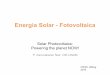 Energía Solar - Fotovoltaica -  · PDF fileEnergía Solar - Fotovoltaica Solar Photovoltaics: Powering the planet NOW! P. Karunakaran Nair, CIE-UNAM CIE25- 09Aug 2010