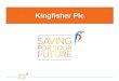Kingfisher Plc · PDF fileMarket Share Price for Kingfisher Plc shares, but ... This module was developed by the Kingfisher Share Plans Team. Please have a look at the other modules