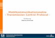 Mobilkommunikationsnetze - Transmission Control · PDF file- Transmission Control Protocol - Mobilkommunikationsnetze Markus Brückner Page 2 Prof. Dr.-Ing. habil. ... TCP: Flow Control