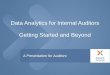 Data Analytics for Internal Auditors Getting Started and ... · PDF fileData Analytics for Internal Auditors Getting Started and Beyond ... billion professional services firm Experis