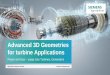 Advanced 3D Geometries for turbine Applications · PDF fileAdvanced 3D Geometries for turbine Applications ... Siemens initiated project with Friendship-Systems in ... • SST turbulence