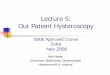 Lecture 5: Out Patient Hysteroscopy - Nick Panaynickpanay.com/Presentation pdf/Lecture 5 - OP... ·  · 2009-05-28Lecture 5: Out Patient Hysteroscopy BSGE Approved Course Dubai Nov