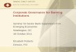 Corporate Governance for Banking Institutions - World Banksiteresources.worldbank.org/FINANCIALSECTOR/... · strong financial institutions. Corporate governance failures The recent