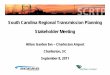 South Carolina Regional Transmission Planning Stakeholder ... · PDF fileSouth Carolina Regional Transmission Planning Stakeholder Meeting ... • NERC Reliability Standards ... South