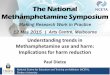 The National Methamphetamine Symposiumnceta.flinders.edu.au/files/2914/3191/6636/Paul_Dietzev2.pdf · The National . Methamphetamine Symposium. ... Staff turnover, lack of holistic