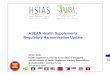 ASEAN Health Supplements Regulatory Harmonisation · PDF fileASEAN Health Supplements Regulatory Harmonisation Update ... Health Foods and Dietary Supplements ... - Indonesia / AAHSA
