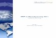 ERP in Manufacturing 2011 - · PDF fileIn addition to the specific recommendations in Chapter Three of this ... significantly reduced costs." ~ Andrew Lord, CFO, ... ERP in Manufacturing
