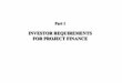 INVESTOR REQUIREMENTS FOR PROJECT  · PDF fileEQUITY FINANCE ISSUES FACING INVESTORS: rate of return over different periods; 5, 10, 20 years? dividend policy and availability