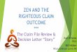 ZEN AND THE RIGHTEOUS CLAIM OUTCOME - · PDF fileZEN AND THE RIGHTEOUS CLAIM OUTCOME *** ... Admit what is known to be true & untrue ... functional impairment from your daily living