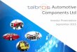 Automotive Components Ltd - Talbros | Driving Future ... · PDF file2 Driving Future Leadership Safe Harbour This presentation and the accompanying slides (the “Presentation”),which