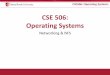 CSE 506: Operating Systems - Stony Brook University · PDF file•OS needs to know where ... multiple disks using the same driver . ... Operating Systems NFS is stateless •Every