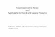 Macroeconomic Policy and Aggregate Demand and Supply Analysis · PDF fileMacroeconomic Policy and Aggregate Demand and Supply Analysis Reference : Mishkin, Macroeconomics: Policy and