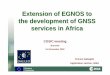Extension of EGNOS to africa - · PDF fileExtension of EGNOS to the development of GNSS services in Africa Vincent Gabaglio Application section, GISS ... • ASECNA, ESA, EC, Eurocontrol,