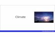 Climate -  · PDF fileclimate type is represented by a two‐to four‐letter symbol. ... •Tropical climates are characterized by constant high ... (specific humidity