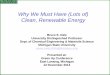 Why We Must Have (Lots of) Clean, Renewable · PDF fileWhy We Must Have (Lots of) Clean, Renewable Energy ... renewable liquid fuels is sustainable plant matter — or “biofuels”