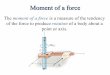 Moment of a force - gantep.edu.trerklig/me108/0_lecture2.pdf · Moment of a force ... scalar description The moment of a force F about a point o is denoted by M o and has magnitude