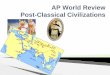 AP World Review Post-Classical Civilizationsmrzakarian.weebly.com/uploads/8/7/1/8/8718722/ap... · Including Sub-Saharan Africa, N and W Europe, Japan, ... The Origins of Islam 
